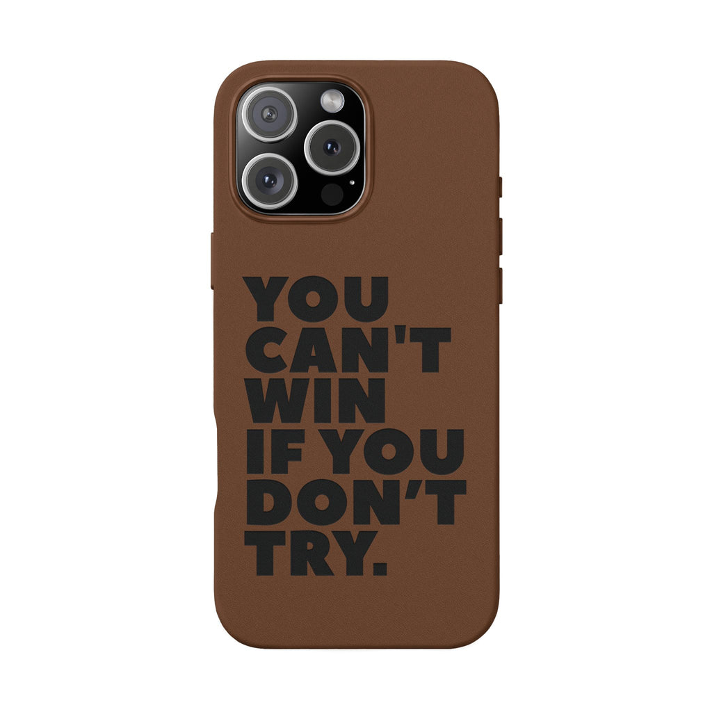 "You Can't Win If You Don't Try" Motivational Engraved Cover —PU Leather Phone Case
