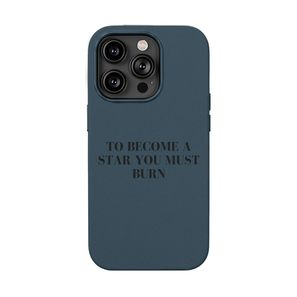 “To Become a Star You Must Burn” Motivational Quote — Engraved PU Leather Phone Case