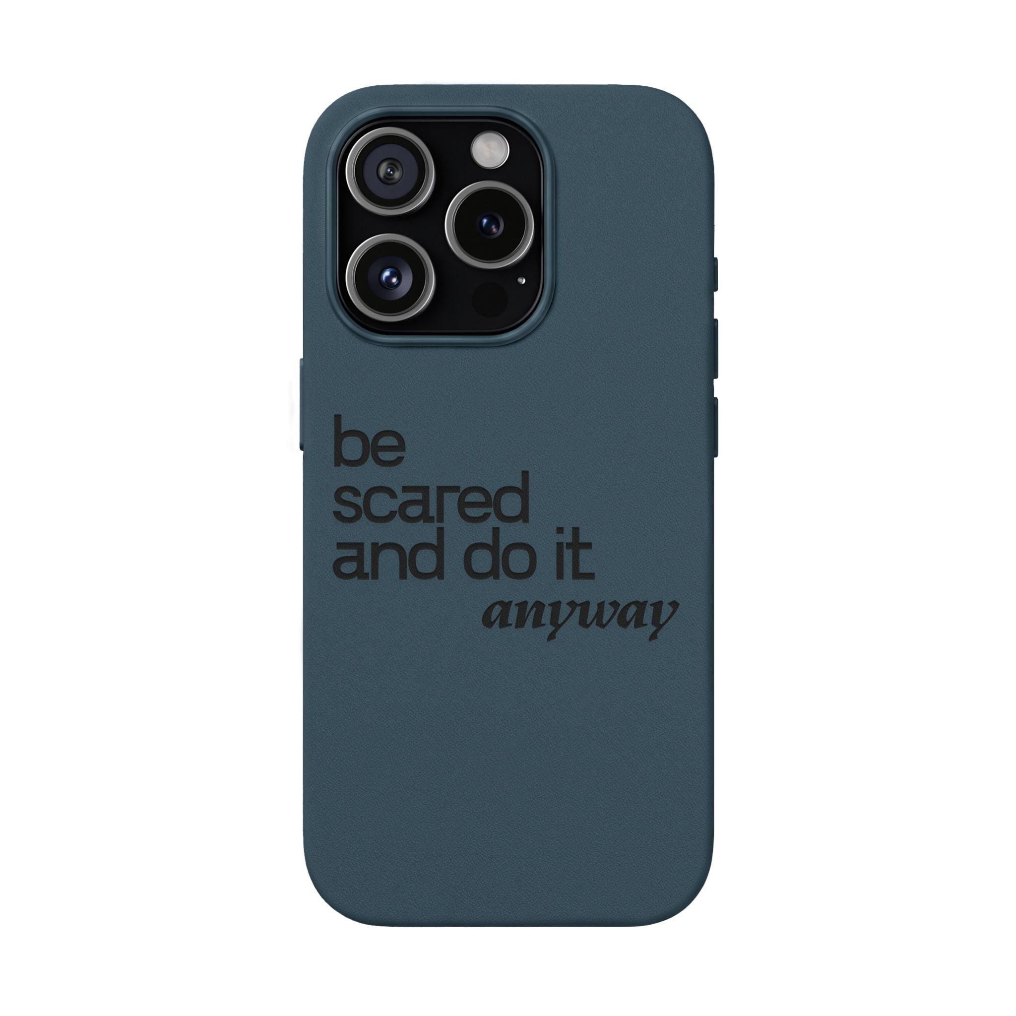 "Be Scared and Do It Anyway" Motivational Case— Engraved PU Leather Phone Case