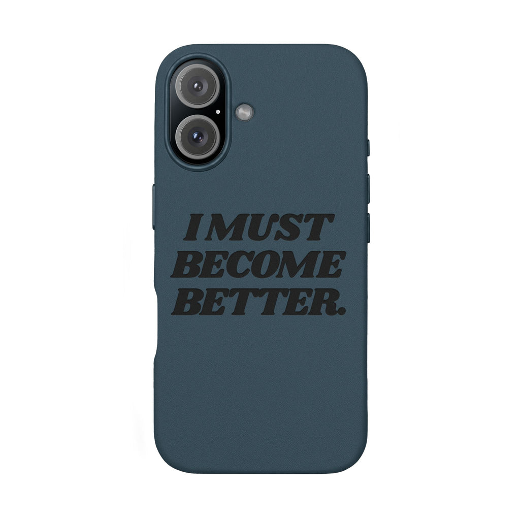 "I MUST BECOME BETTER." Engraved  Motivational Case — P U Leather Phone Case