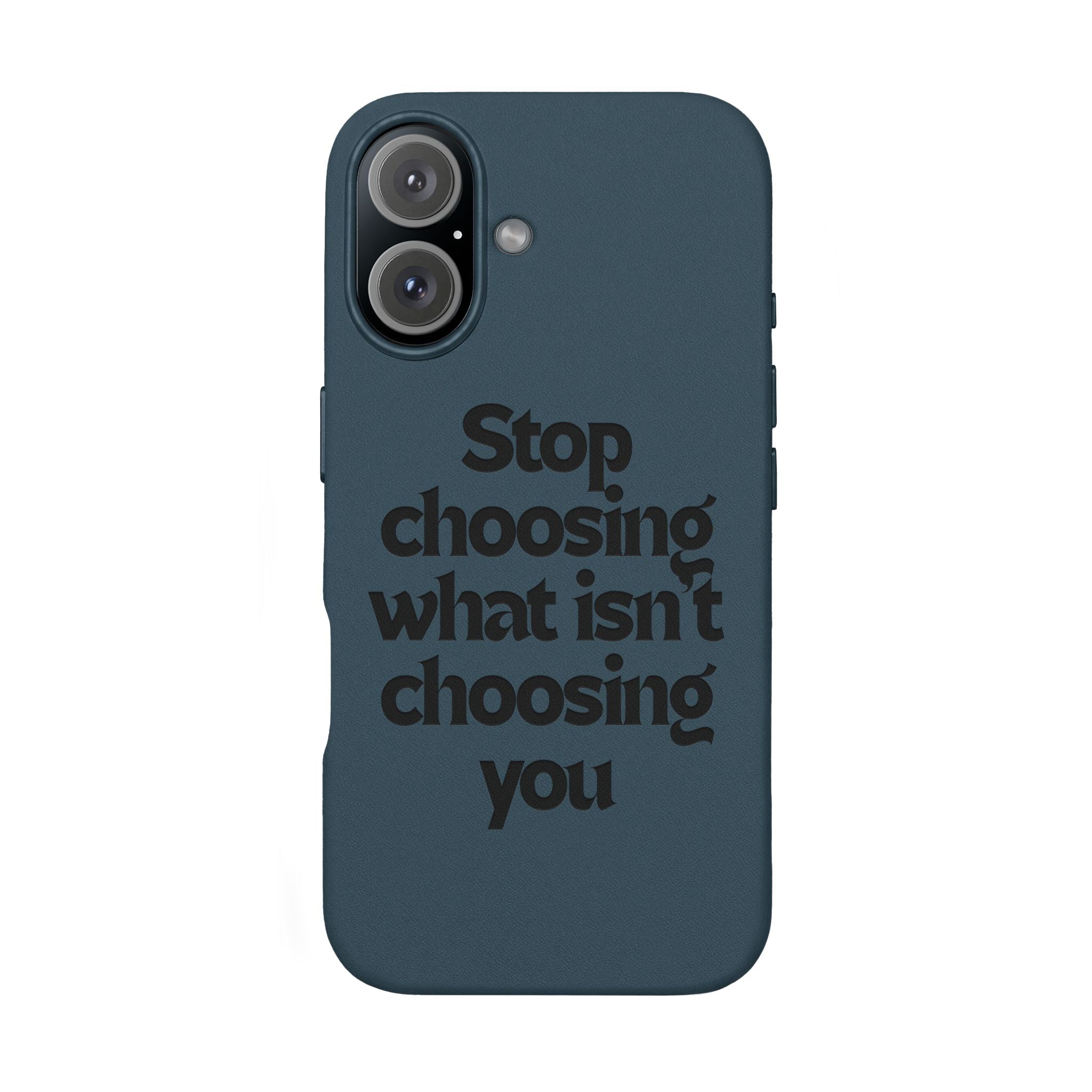 "Stop choosing what isn't choosing you" Engraved Motivational Cover—  PU Leather Phone Case