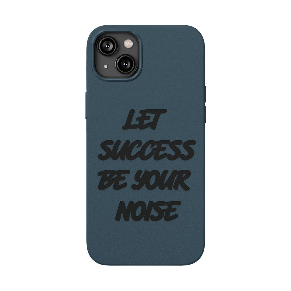 “Let Success Be Your Noise” Engraved — Leather Phone Case