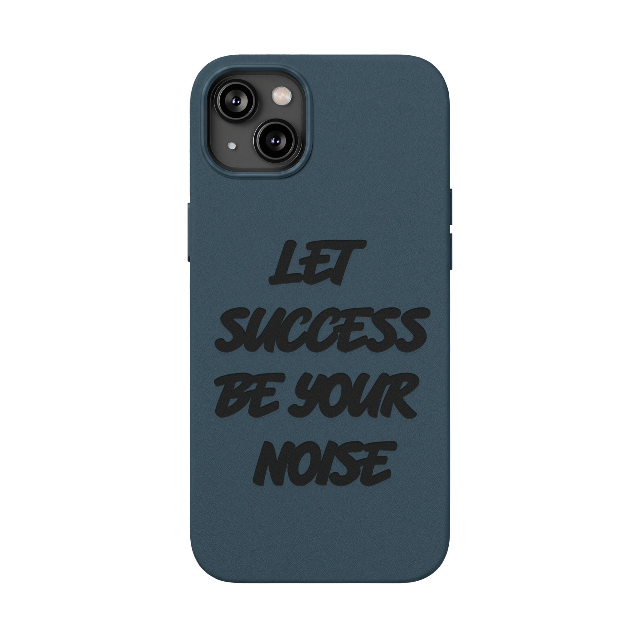 “Let Success Be Your Noise” Engraved — Leather Phone Case