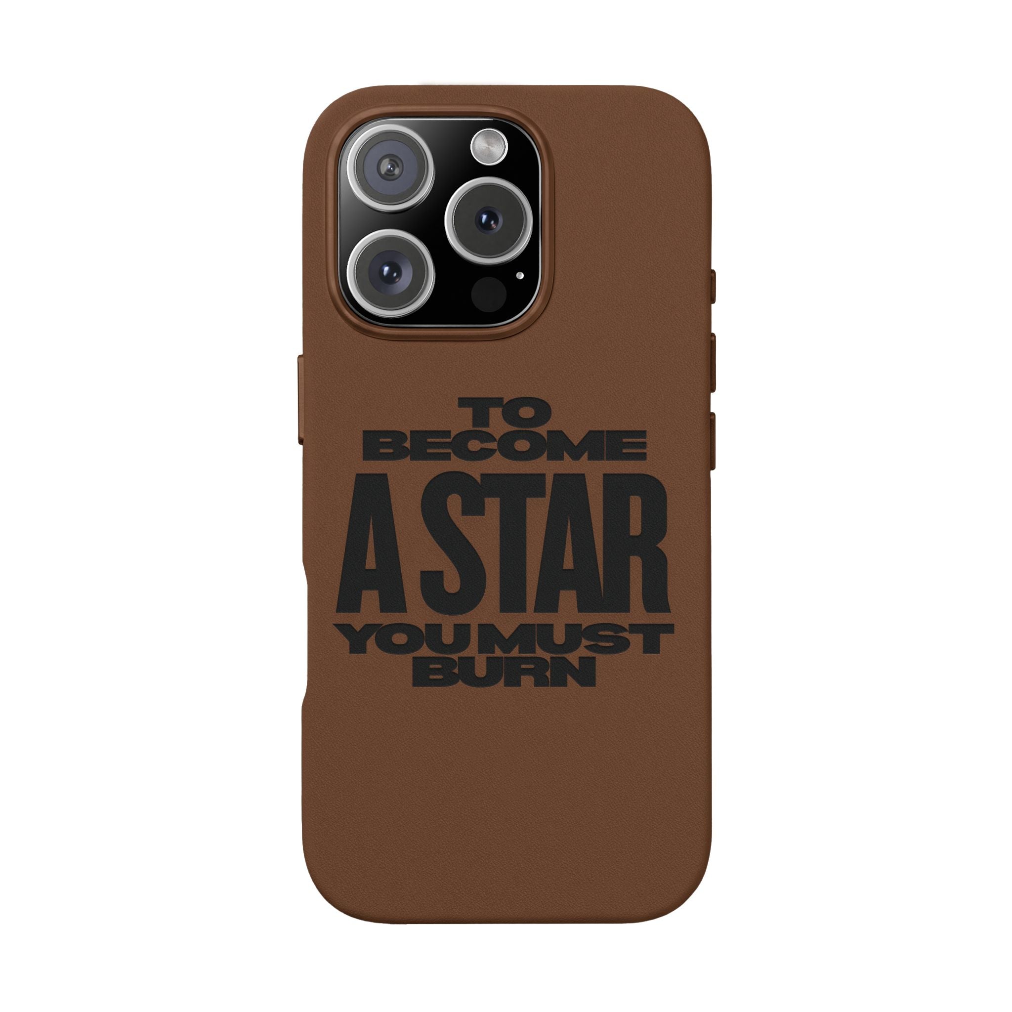 “To Become a Star You Must Burn” Engraved Quote —PU Leather Phone Case