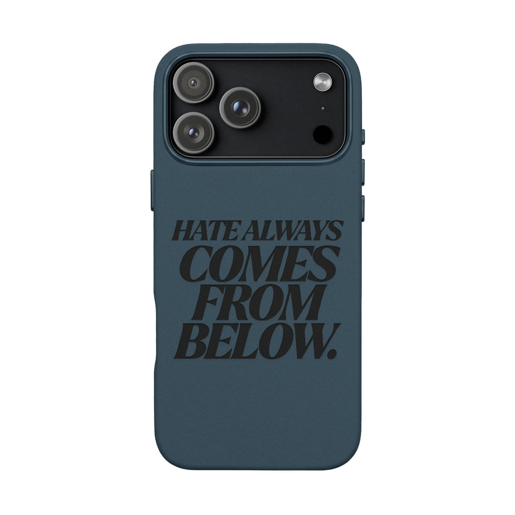 "Hate Always Comes From Below" Engraved PU Leather Phone Case