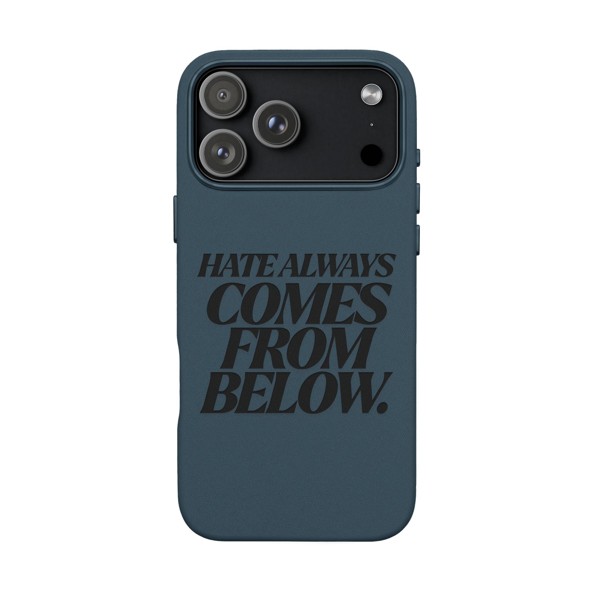 "Hate Always Comes From Below" Engraved PU Leather Phone Case
