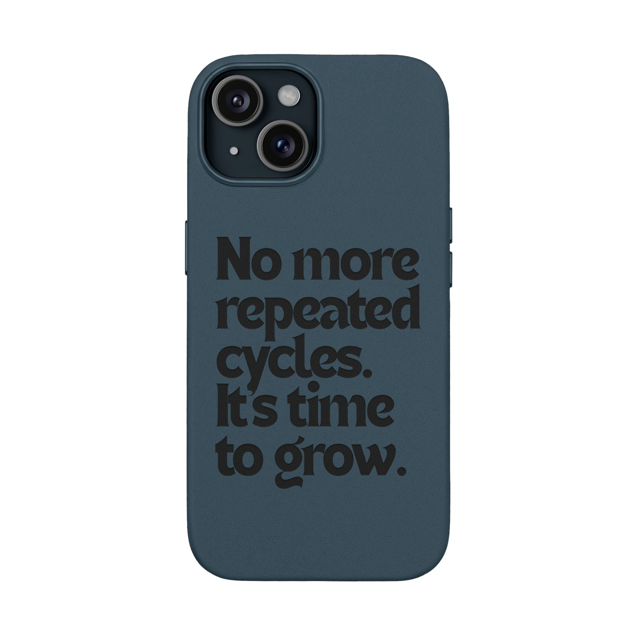 "No more repeated cycles. It's time to grow." Engraved Motivational Case —  PU Leather Phone Case