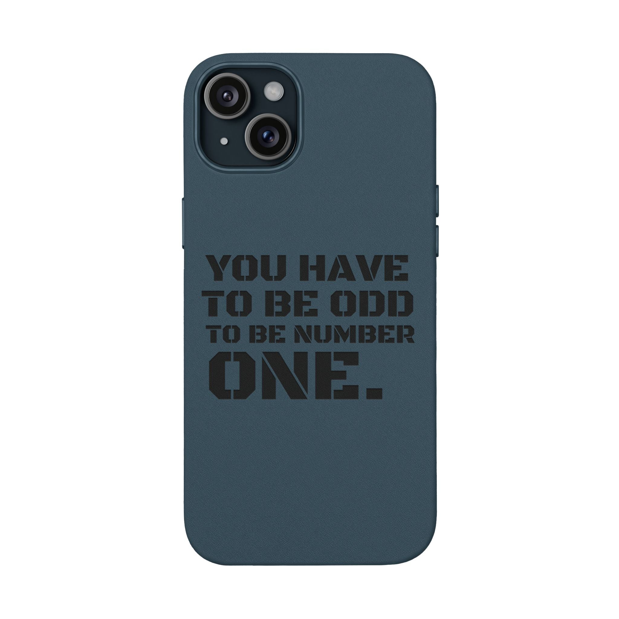 “You Have to Be Odd to Be Number One” Motivational Design –  Engraved PU Leather Phone Case