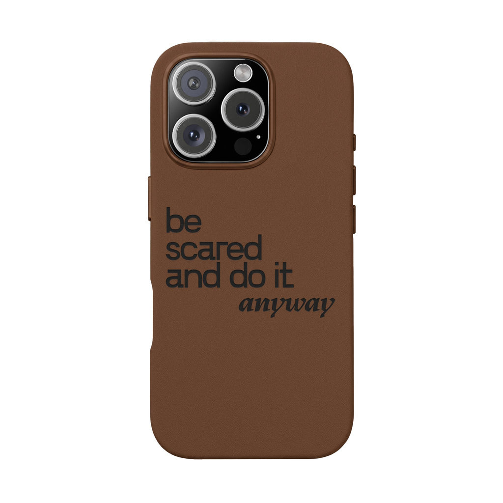 "Be Scared and Do It Anyway" Motivational Case— Engraved PU Leather Phone Case