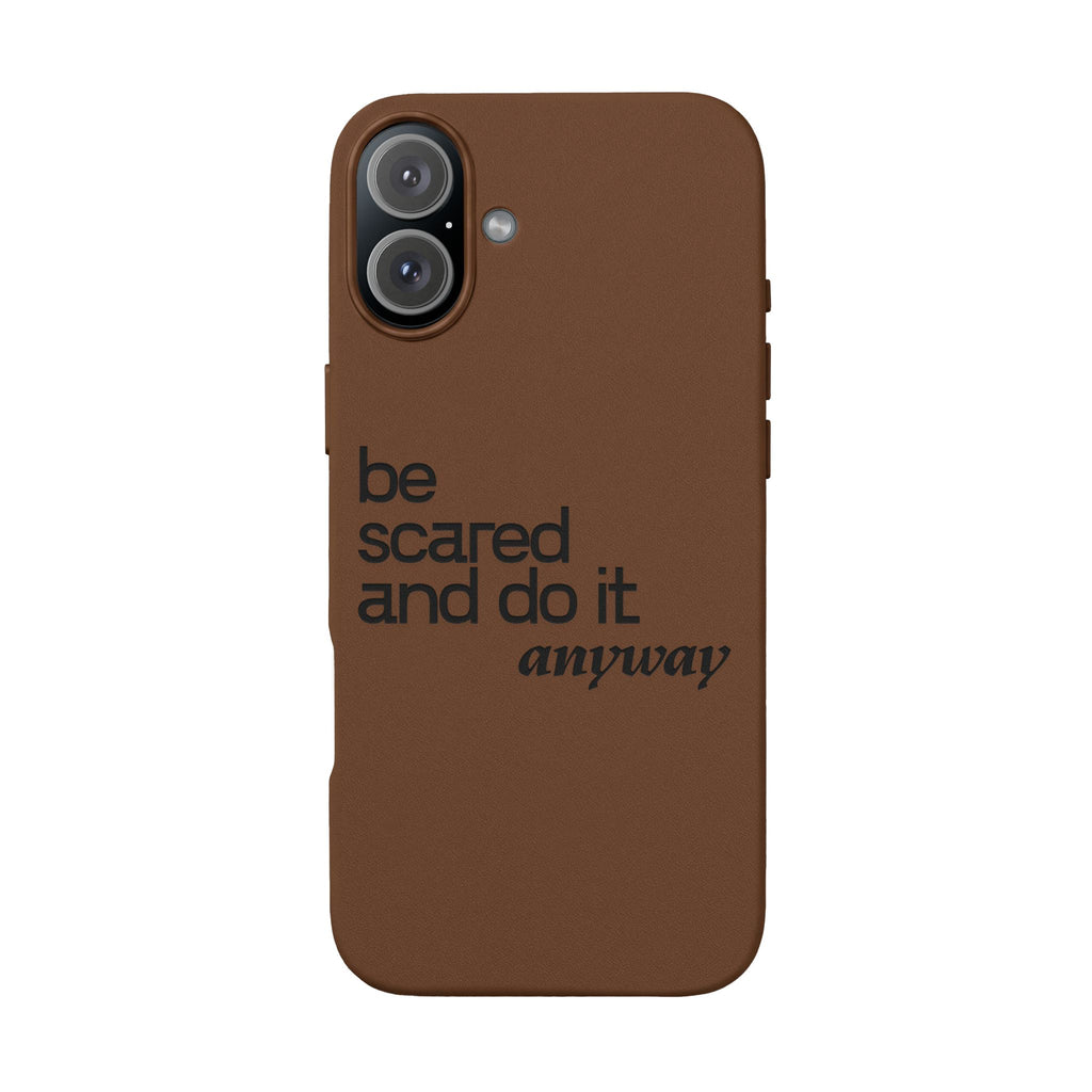 "Be Scared and Do It Anyway" Motivational Case— Engraved PU Leather Phone Case