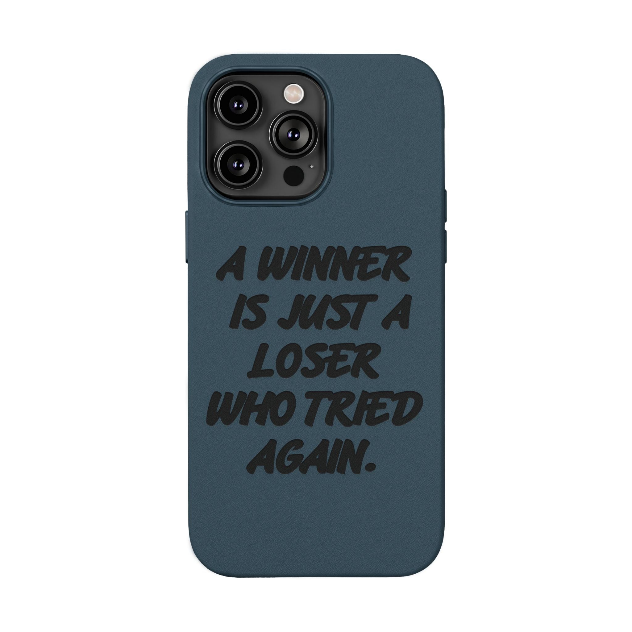 "A Winner Is Just a Loser Who Tried Again" Engraved— Motivational PU Leather Phone Case