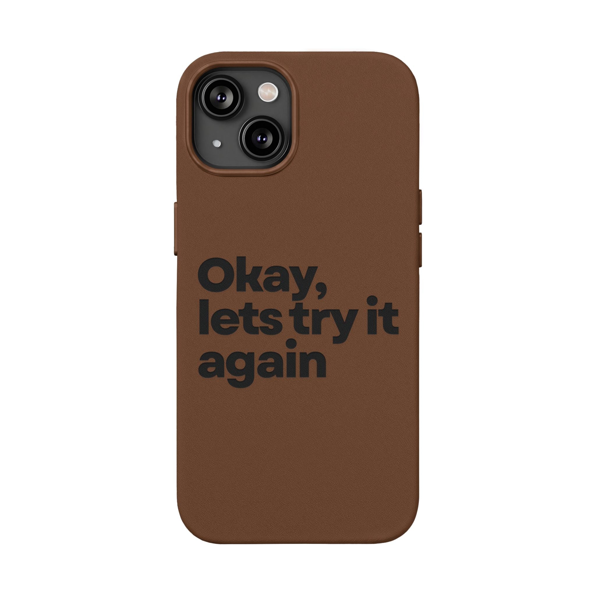 "Okay, let's try it again" Minimalist Protective Case PU Leather Phone Case — Embossed