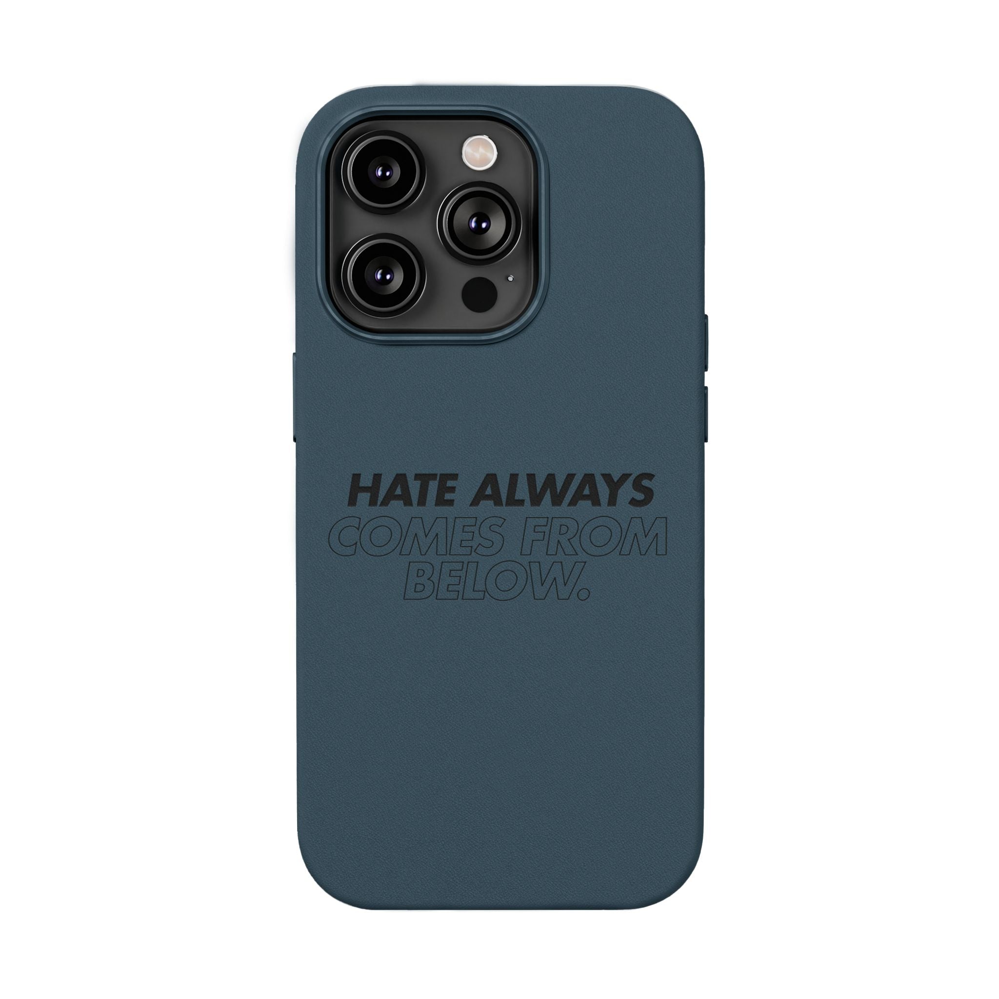 HATE ALWAYS COMES FROM BELOW. Engraved Quote PU Leather Phone Case