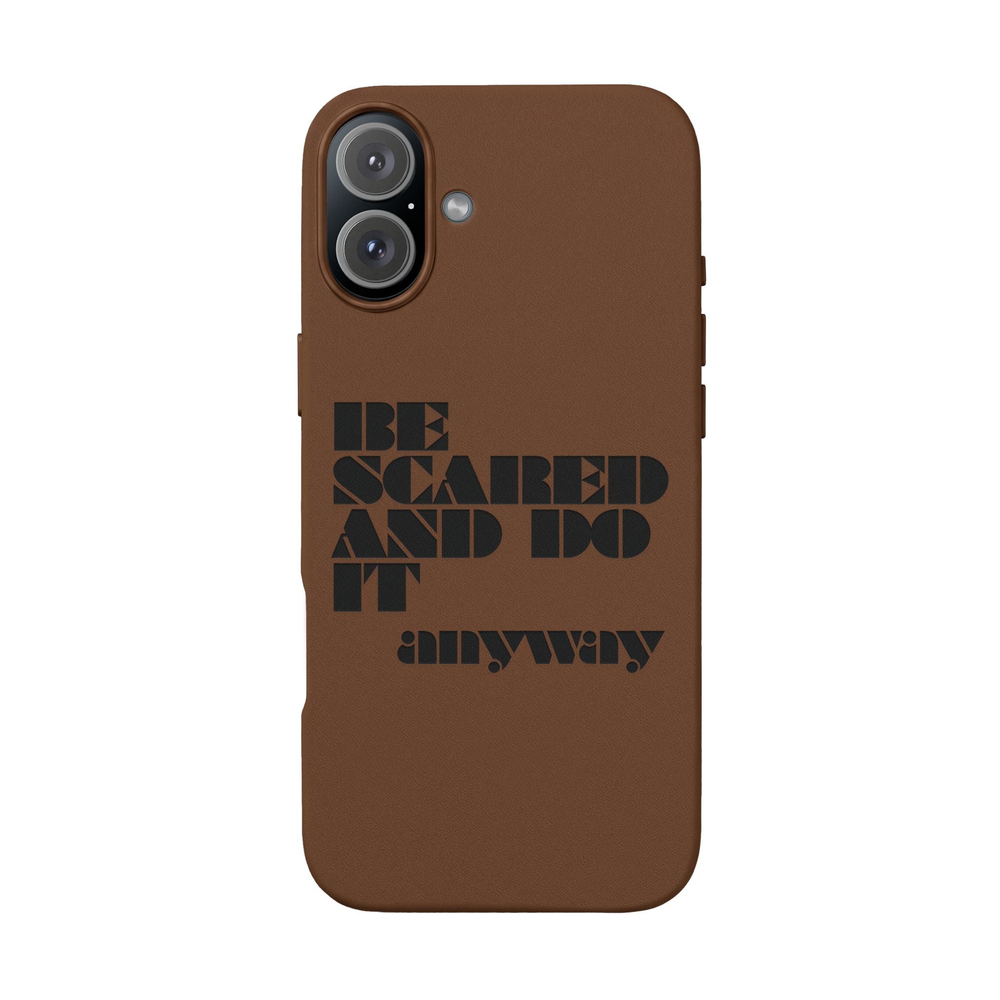 “Be Scared and Do It Anyway” Motivational Cover — Engraved PU Leather Phone Case