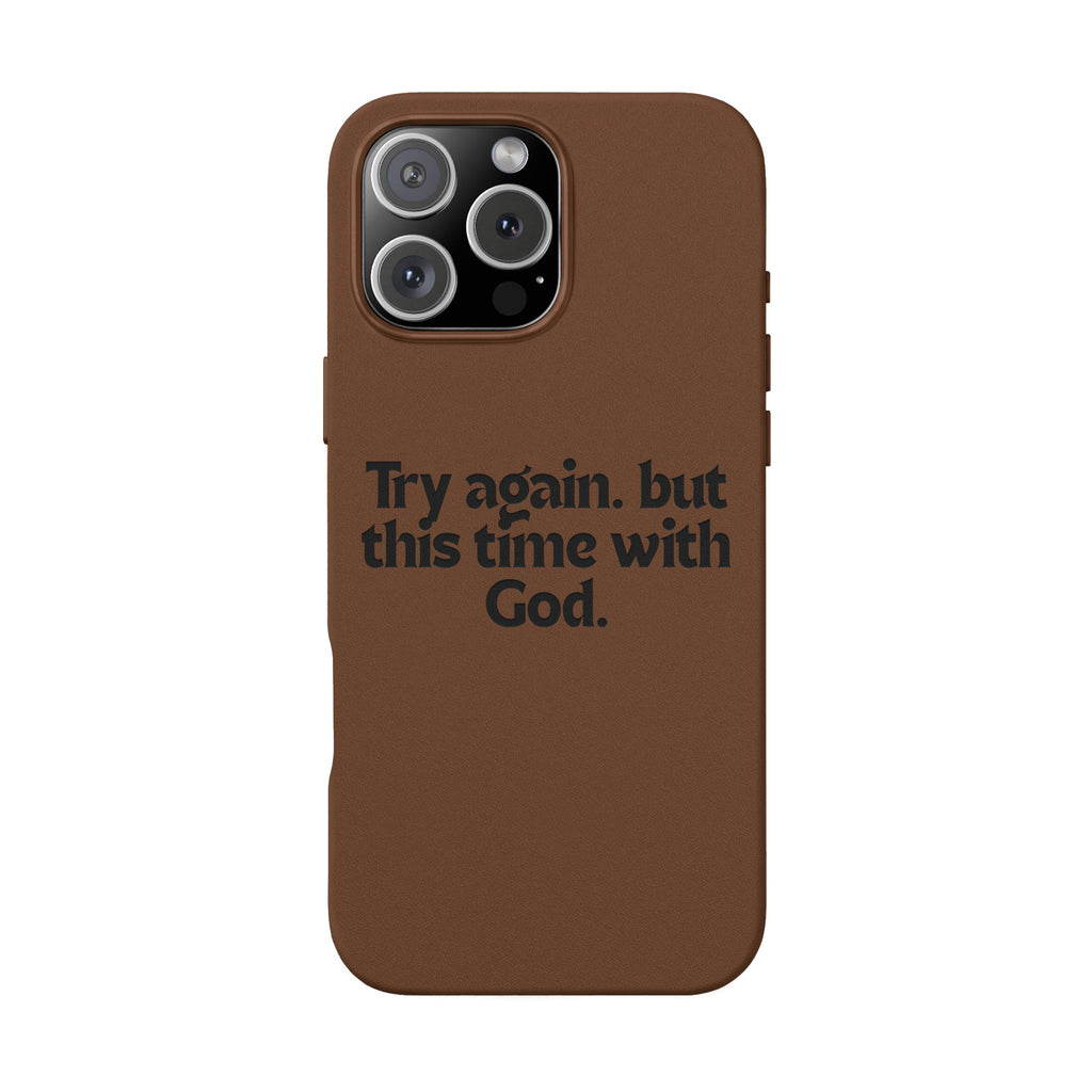 "Try again. but this time with God."— Engraved PU Leather Phone Case