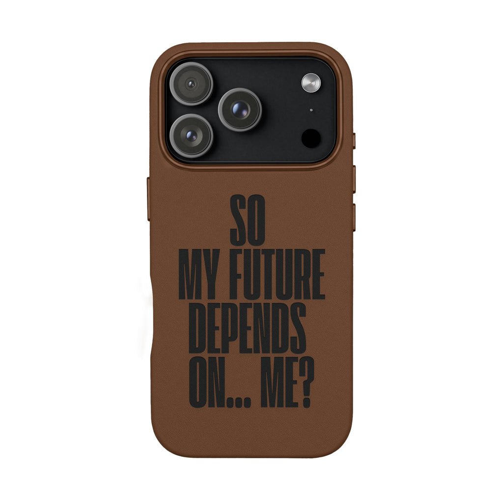 "So My Future Depends On... Me?"  Engraved PU Leather Phone Case