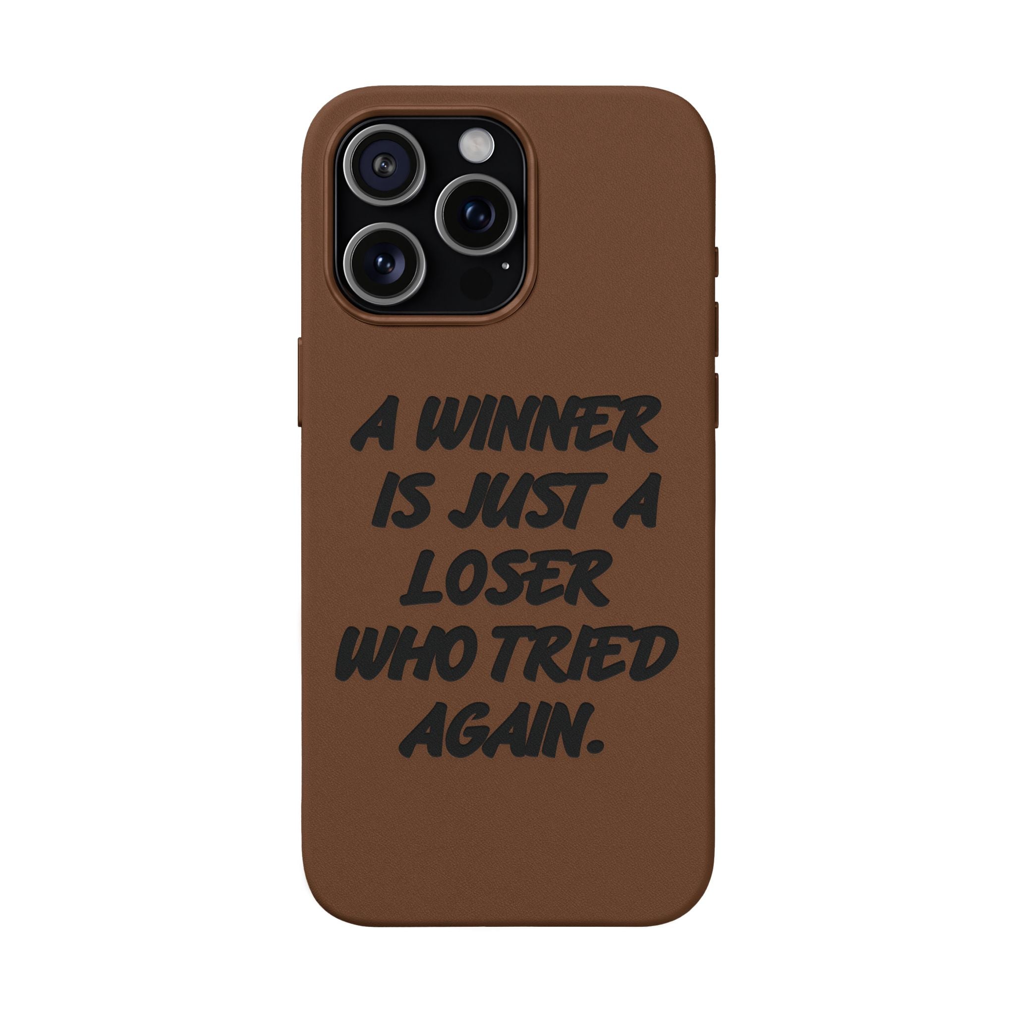 "A Winner Is Just a Loser Who Tried Again" Engraved— Motivational PU Leather Phone Case