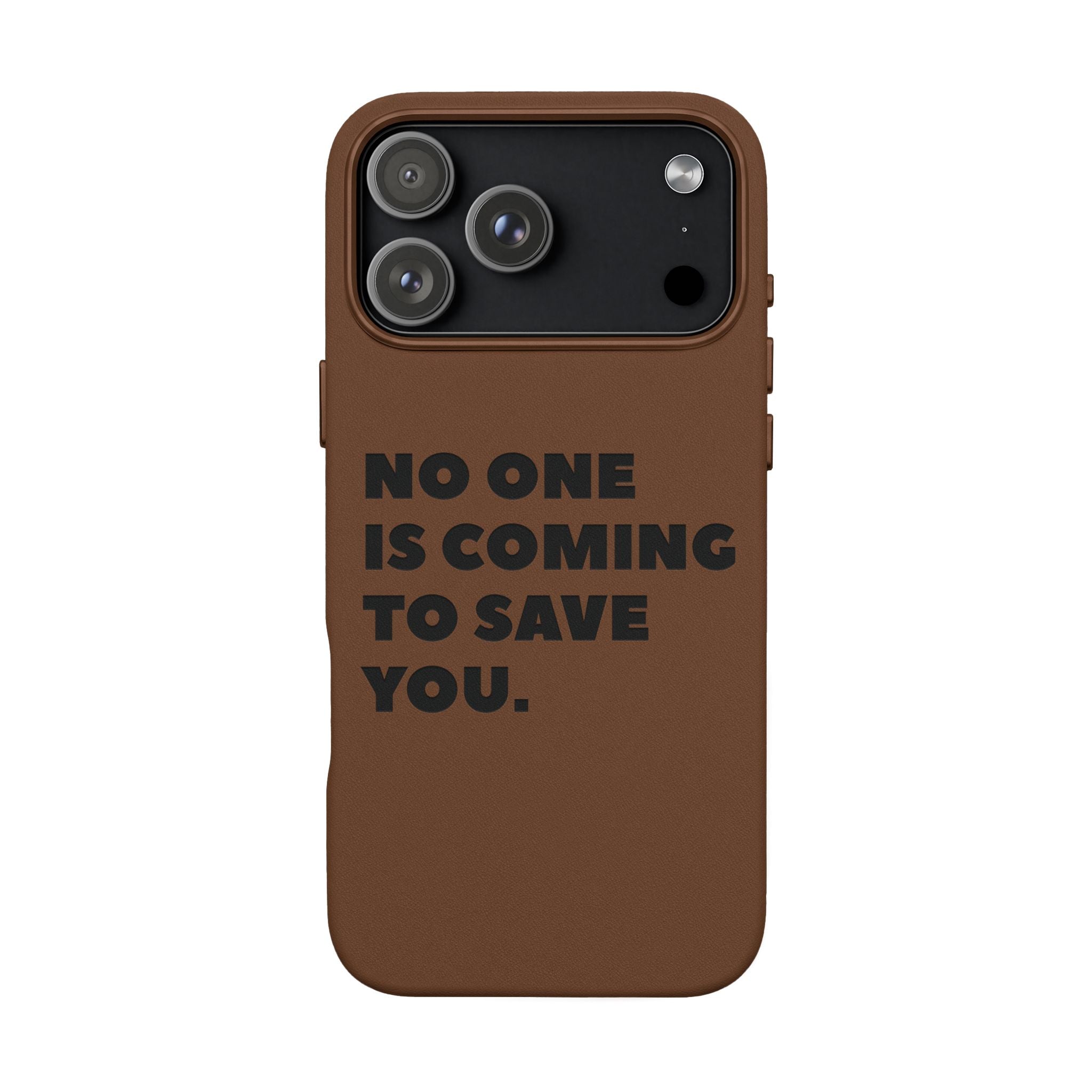 “No One Is Coming To Save You” Phone Case — Black PU Leather Engraved