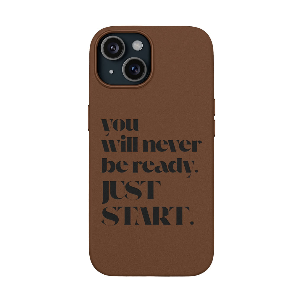 "Will Never Be Ready. JUST START." Motivational Brown —Engraved PU Leather Phone Case