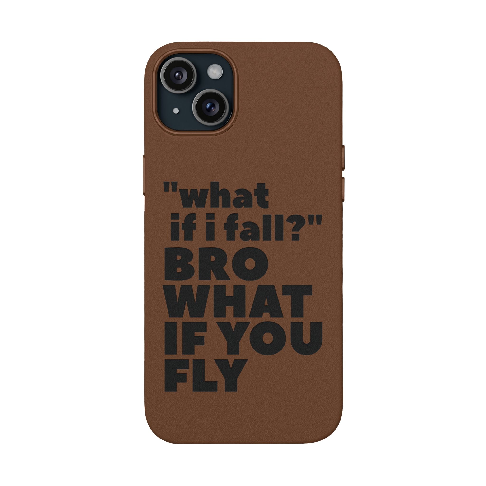 "What if I fall? Bro what if you fly" Engraved Motivational Design — PU Leather Phone Case