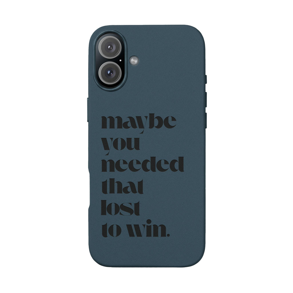 Engraved Motivational Quote “maybe you needed that lost to win.”—PU Leather Phone Case