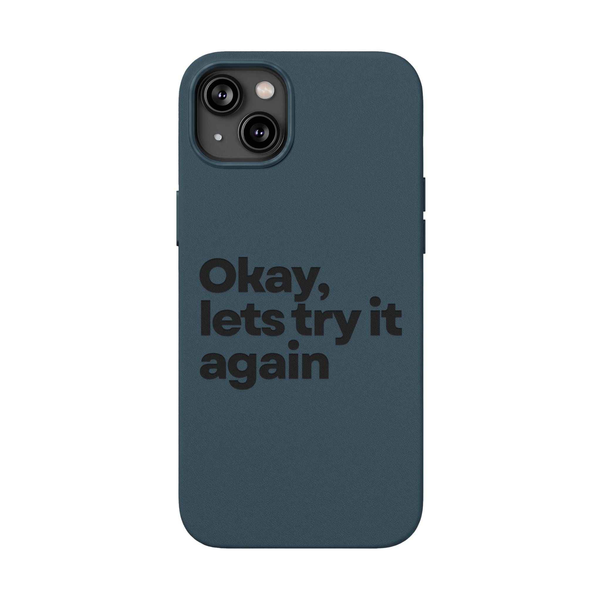 "Okay, let's try it again" Minimalist Protective Case PU Leather Phone Case — Embossed