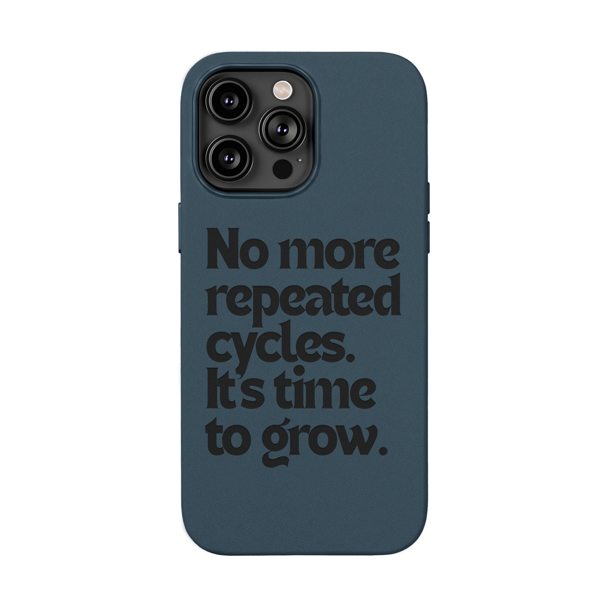 "No more repeated cycles. It's time to grow." Engraved Motivational Case —  PU Leather Phone Case