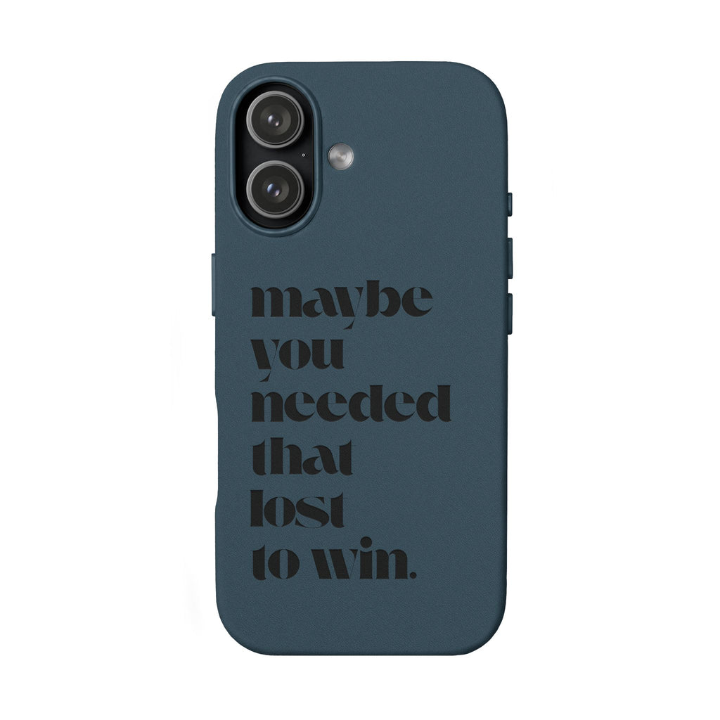 Engraved Motivational Quote “maybe you needed that lost to win.”—PU Leather Phone Case