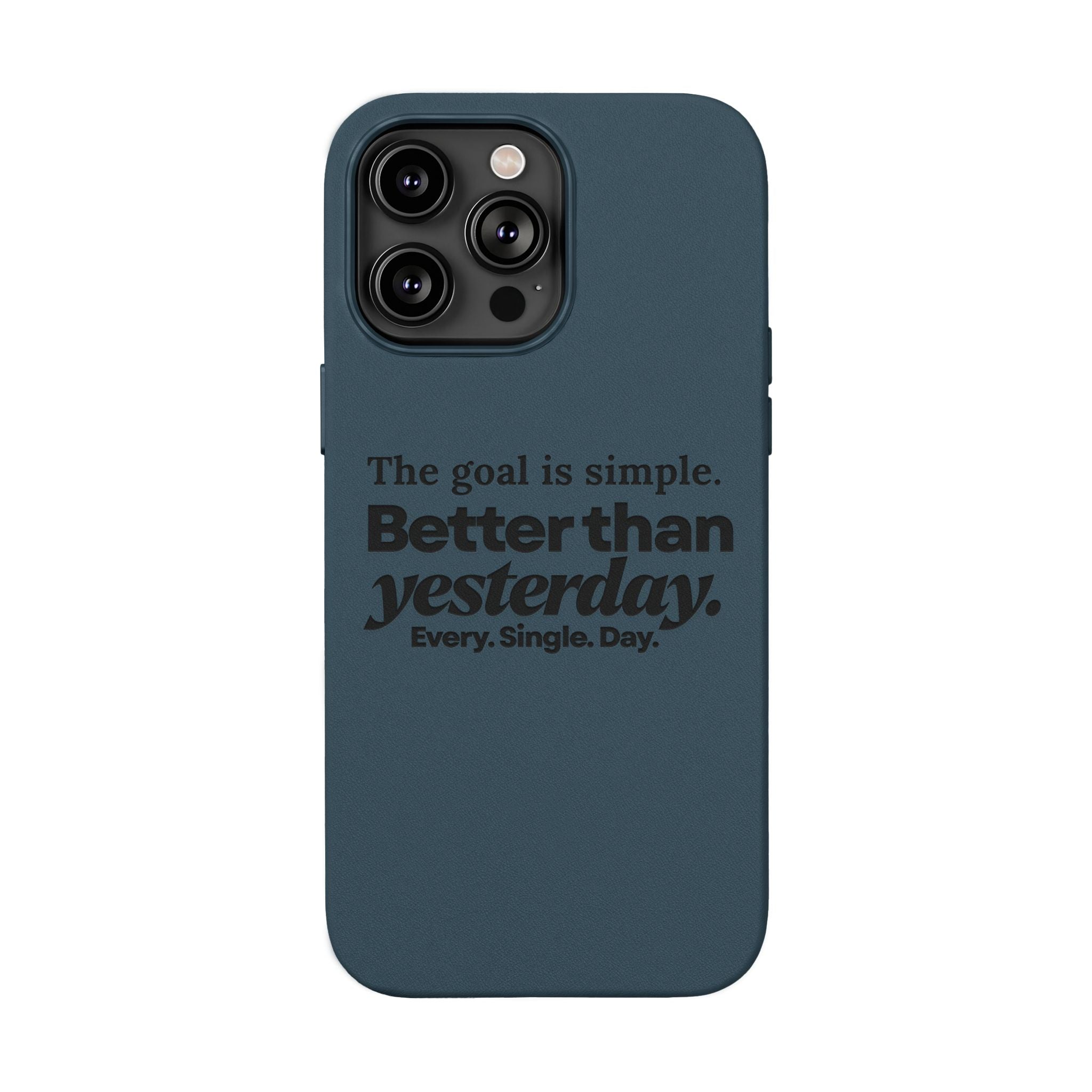 "Better than yesterday. Every. Single. Day." Engraved PU Leather Phone Case