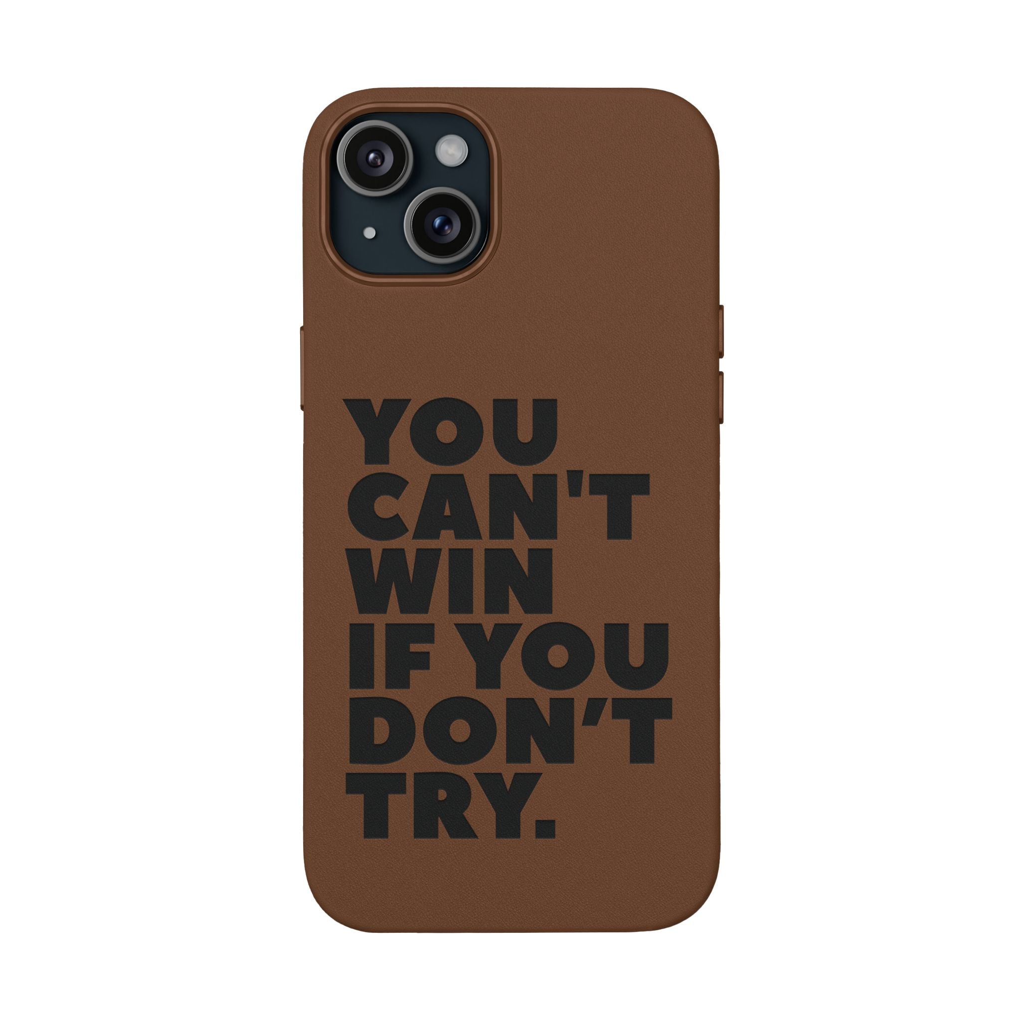 "You Can't Win If You Don't Try" Motivational Engraved Cover —PU Leather Phone Case