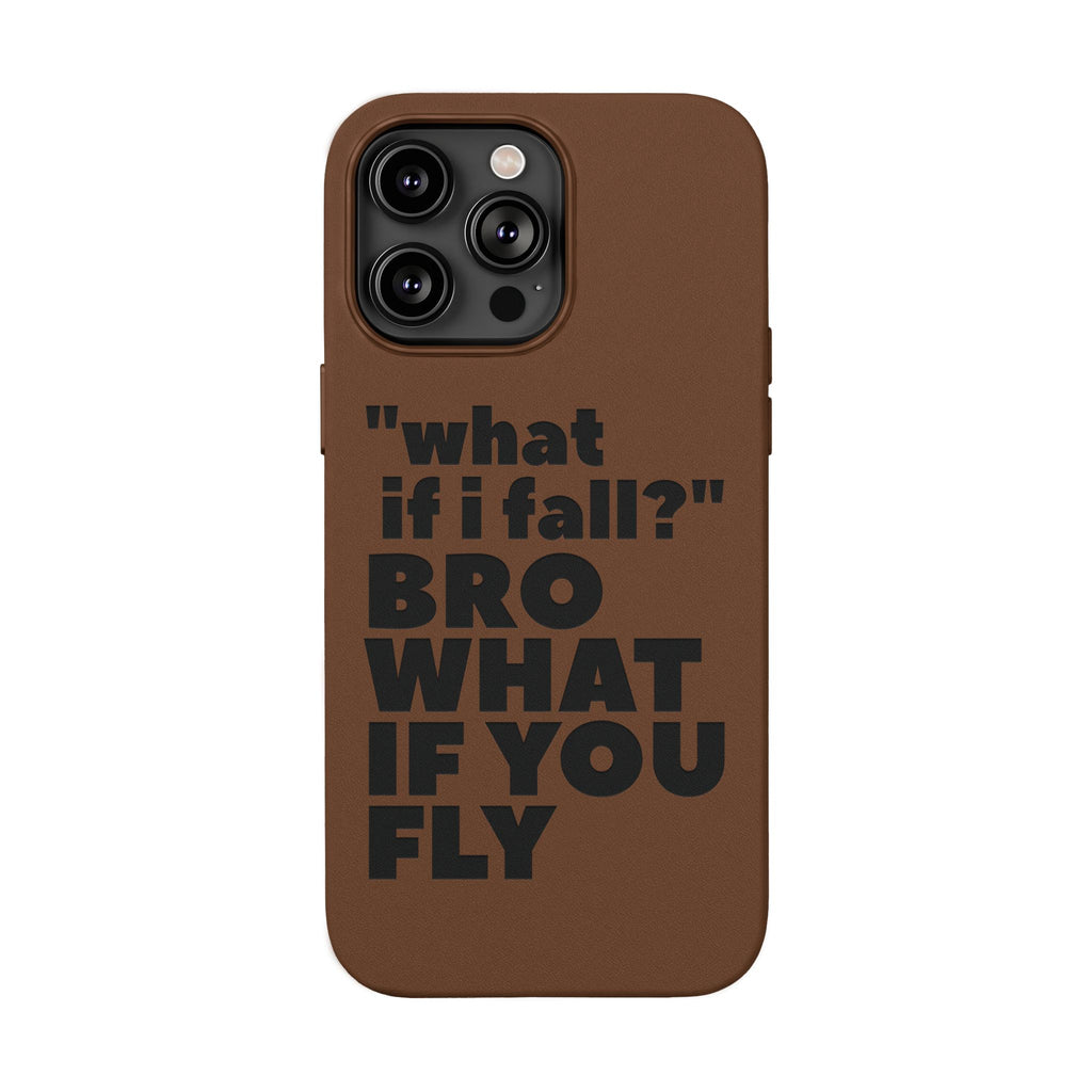 "What if I fall? Bro what if you fly" Engraved Motivational Design — PU Leather Phone Case