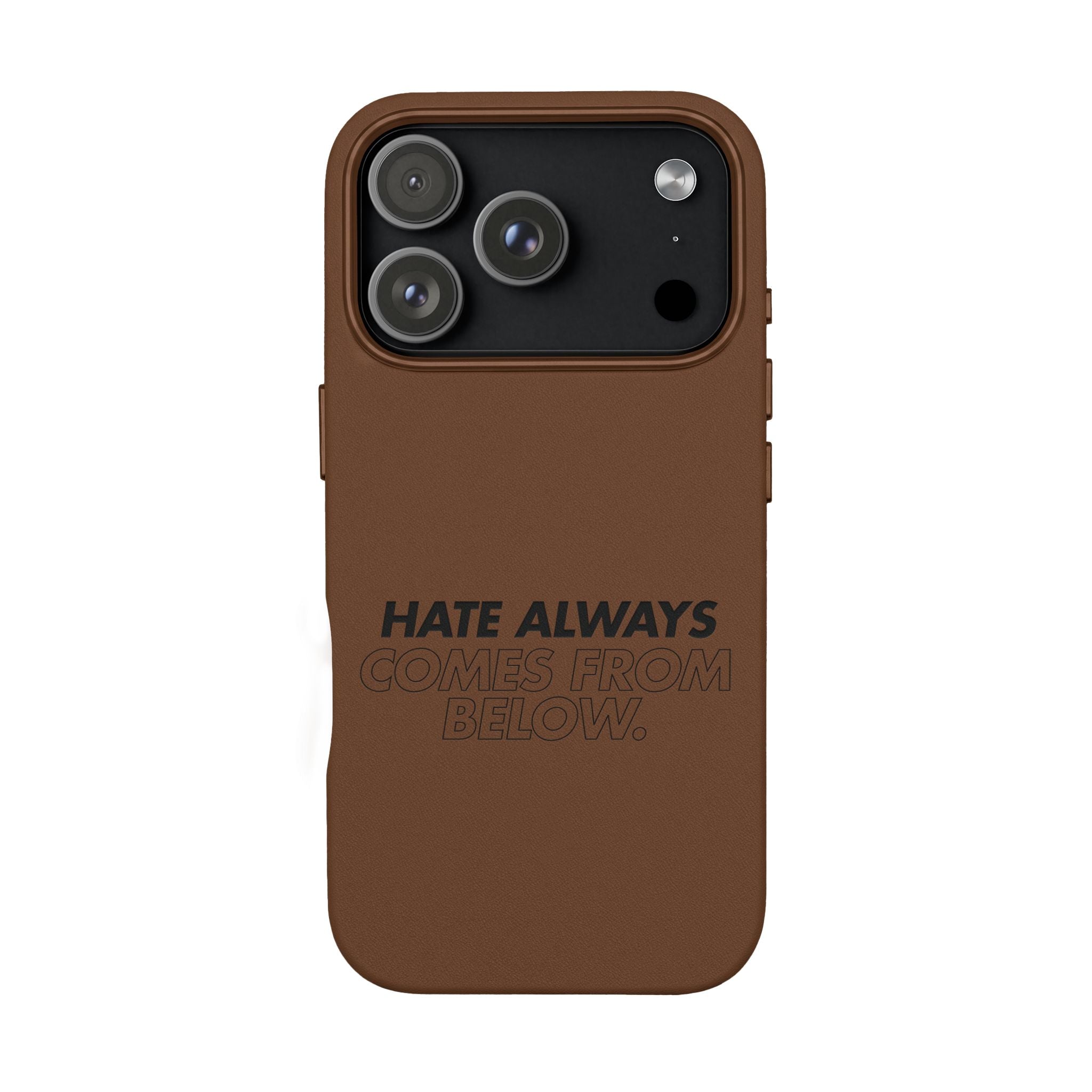 HATE ALWAYS COMES FROM BELOW. Engraved Quote PU Leather Phone Case