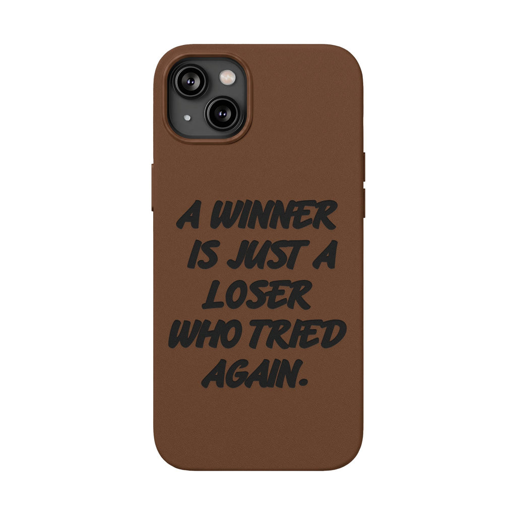 "A Winner Is Just a Loser Who Tried Again" Engraved— Motivational PU Leather Phone Case