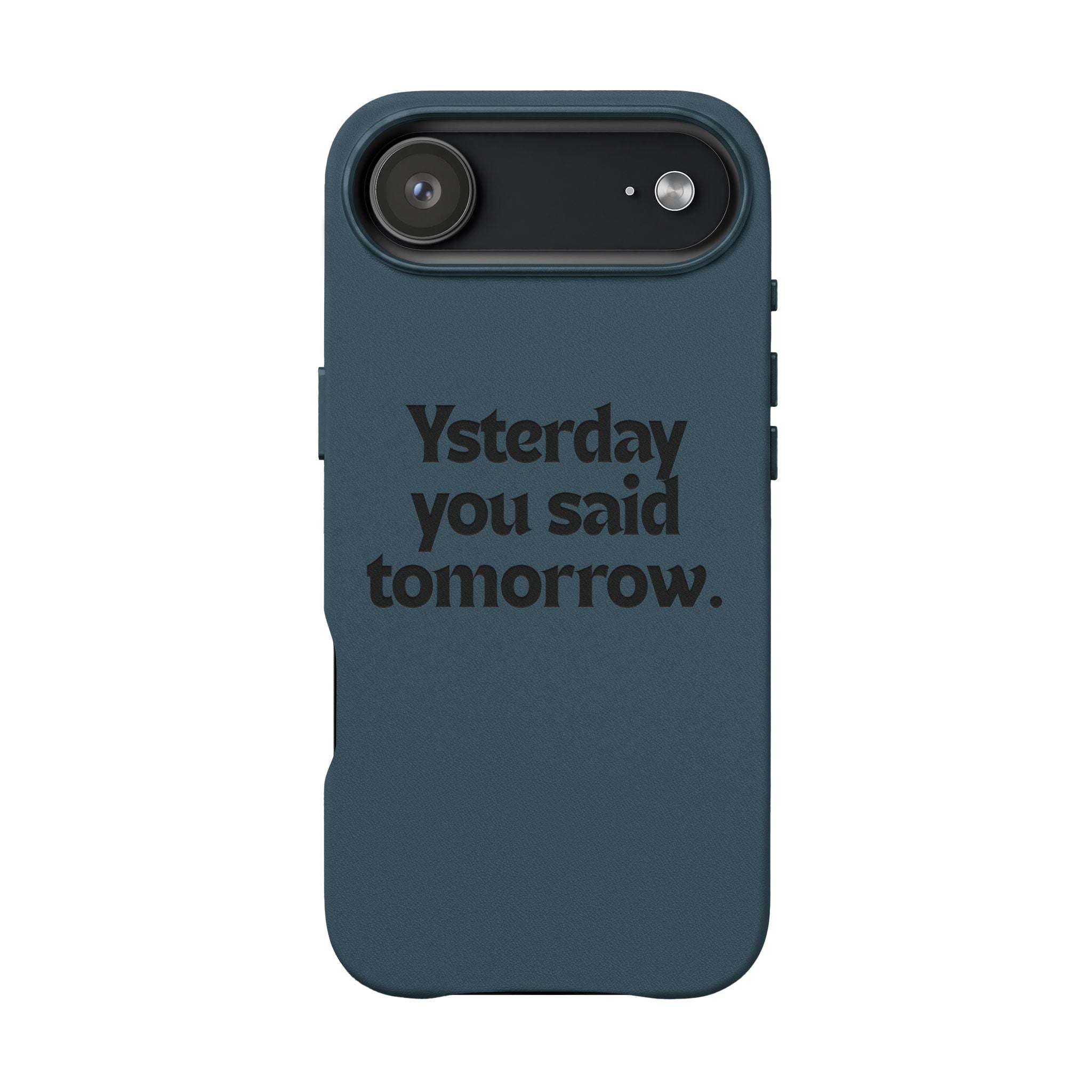 "Yesterday You Said Tomorrow" Engraved Motivational Quote—PU Leather Phone Case