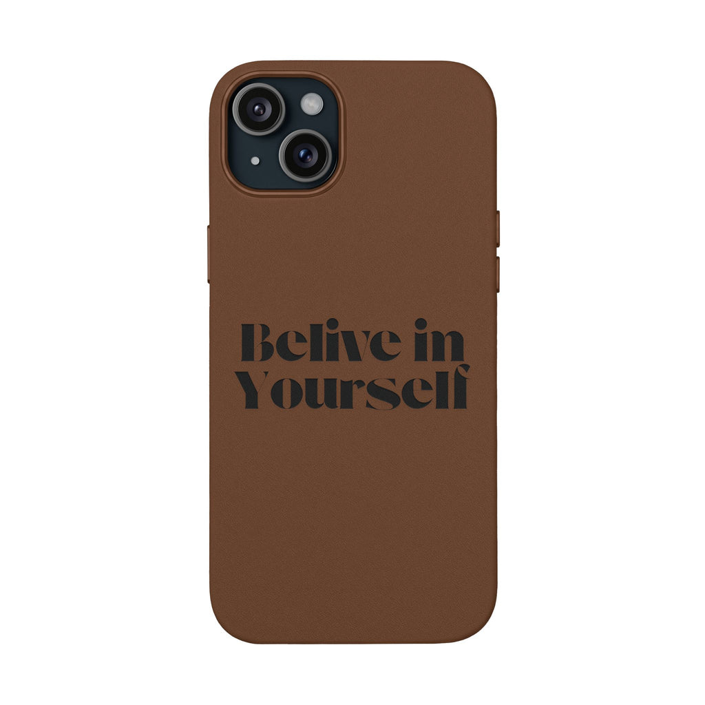 Believe in Yourself — Engraved Quote PU Leather Phone Case