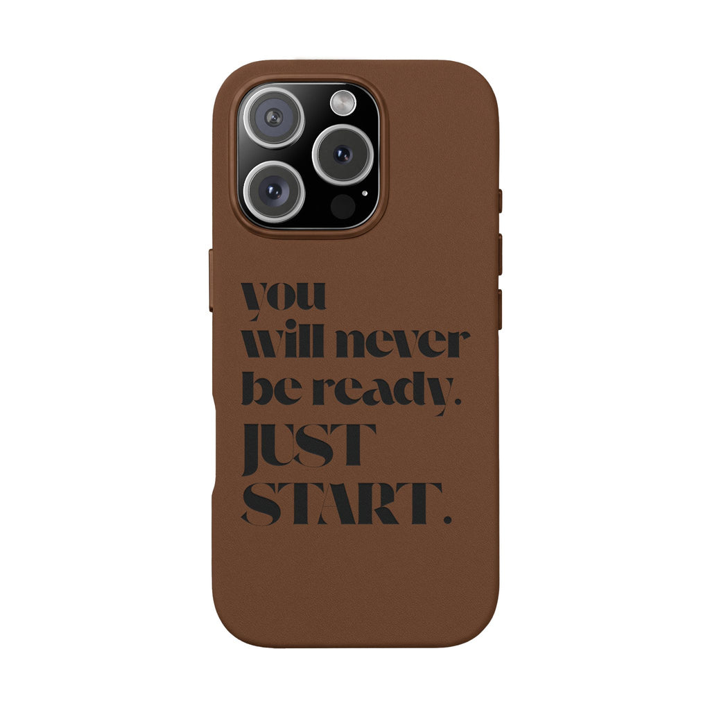 "Will Never Be Ready. JUST START." Motivational Brown —Engraved PU Leather Phone Case