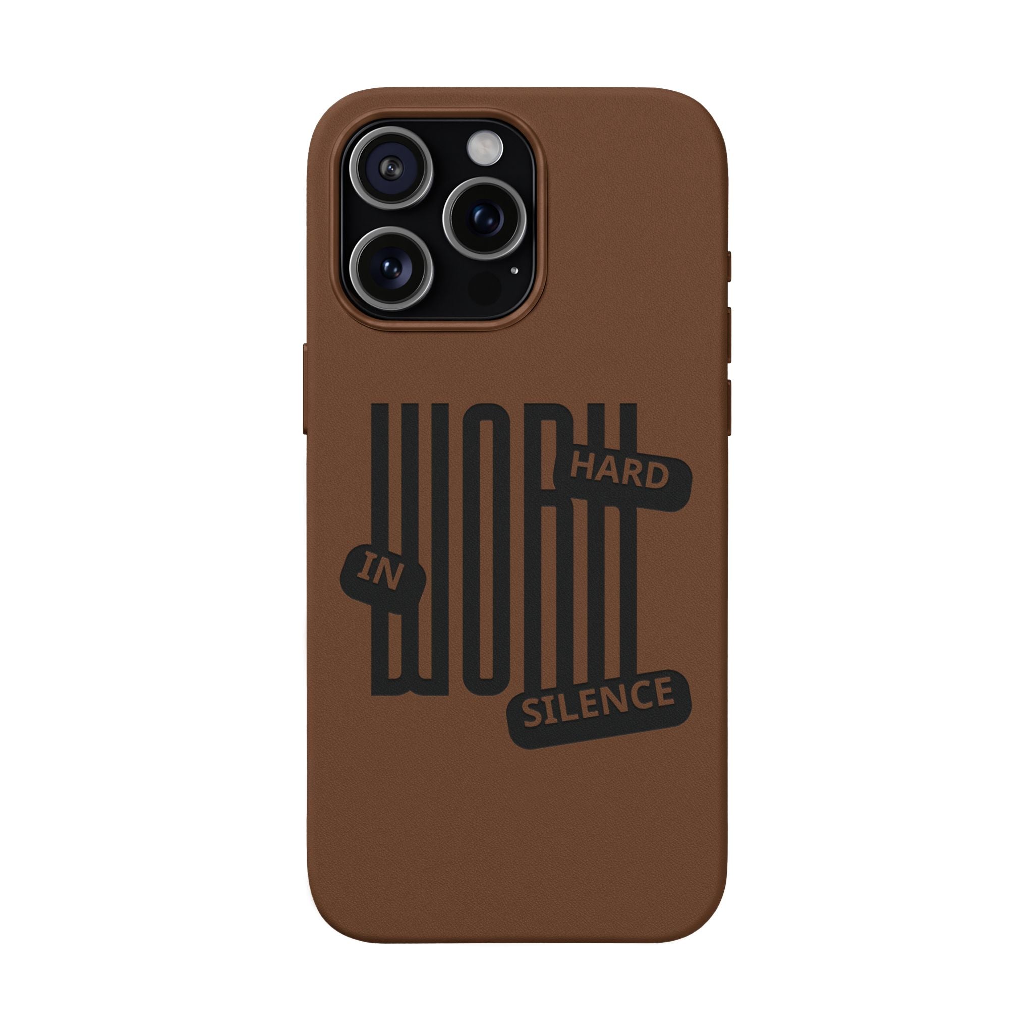 Engraved “Work Hard in Silence” Motivational Design— PU Leather Phone Case