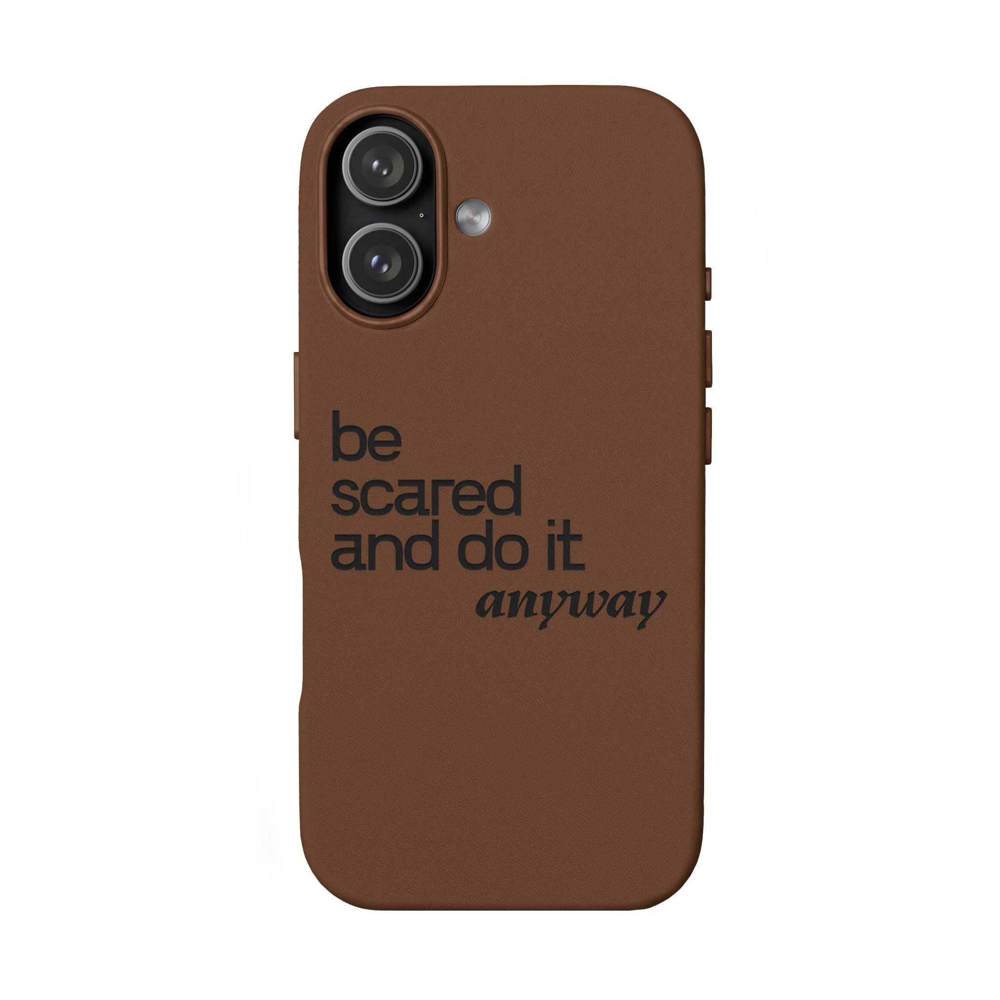 "Be Scared and Do It Anyway" Motivational Case— Engraved PU Leather Phone Case