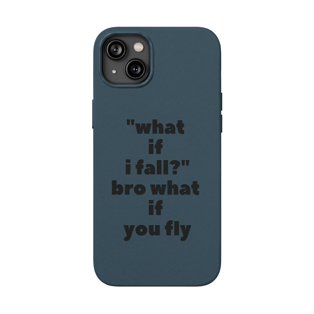 PU Leather Phone Case — Engraved Inspirational Quote “what if i fall? bro what if you fly”