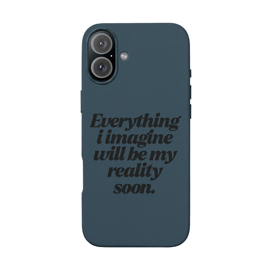 “Everything I imagine will be my reality soon.”Engraved Quote — PU Leather Phone Case