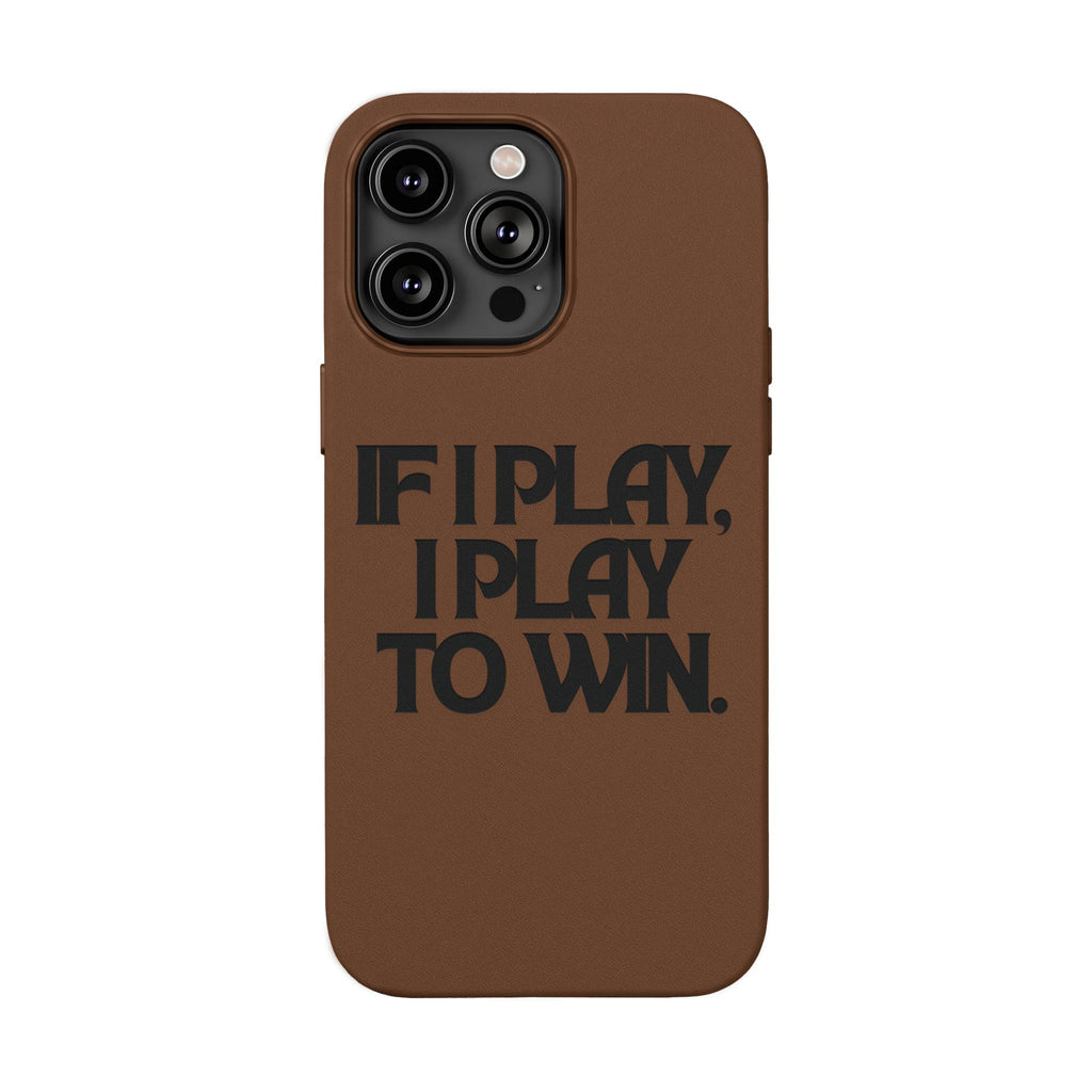 "If I Play, I Play to Win" Engraved Protective Cover — PU Leather Phone Case