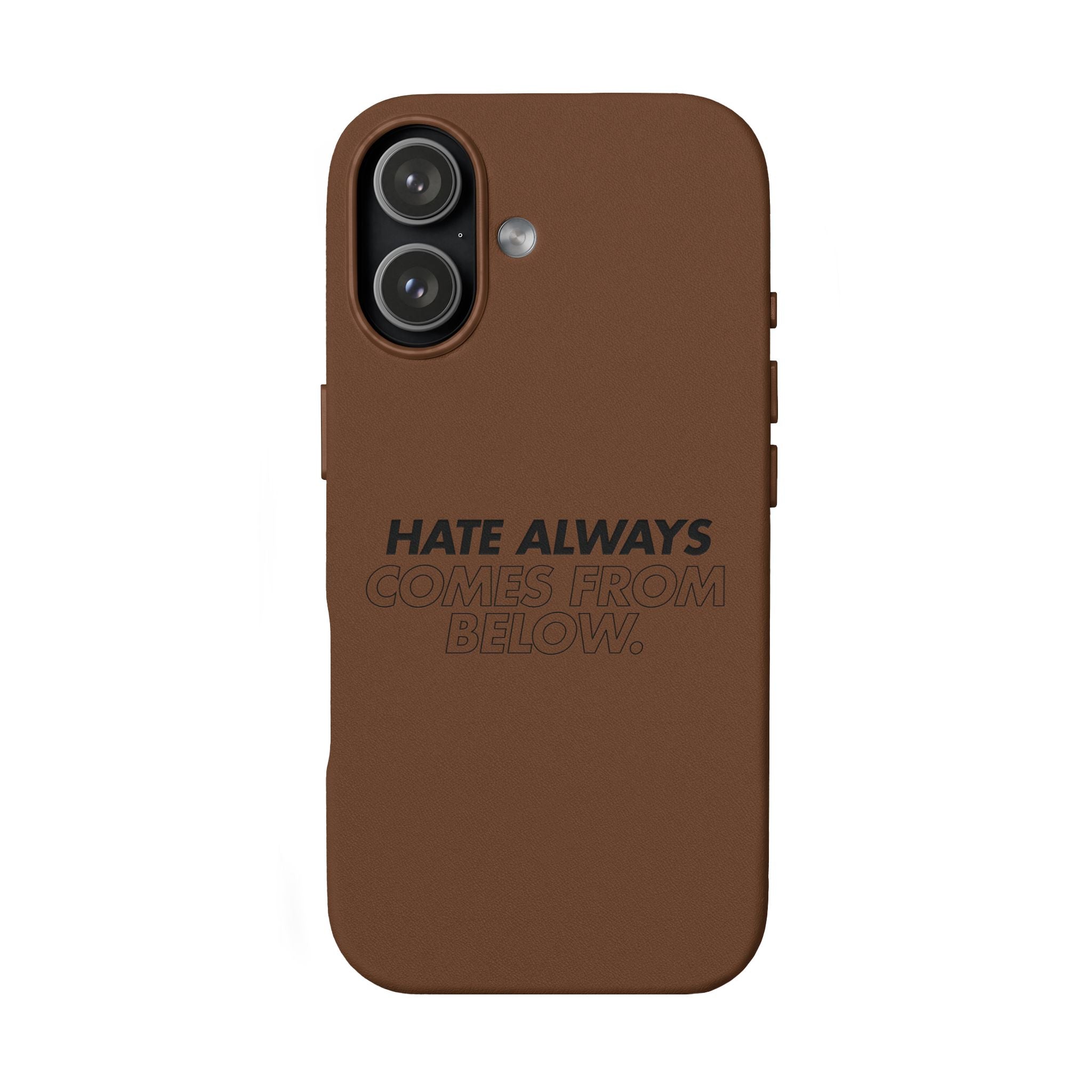 HATE ALWAYS COMES FROM BELOW. Engraved Quote PU Leather Phone Case