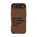 “No One Is Coming To Save You” Phone Case — Black PU Leather Engraved
