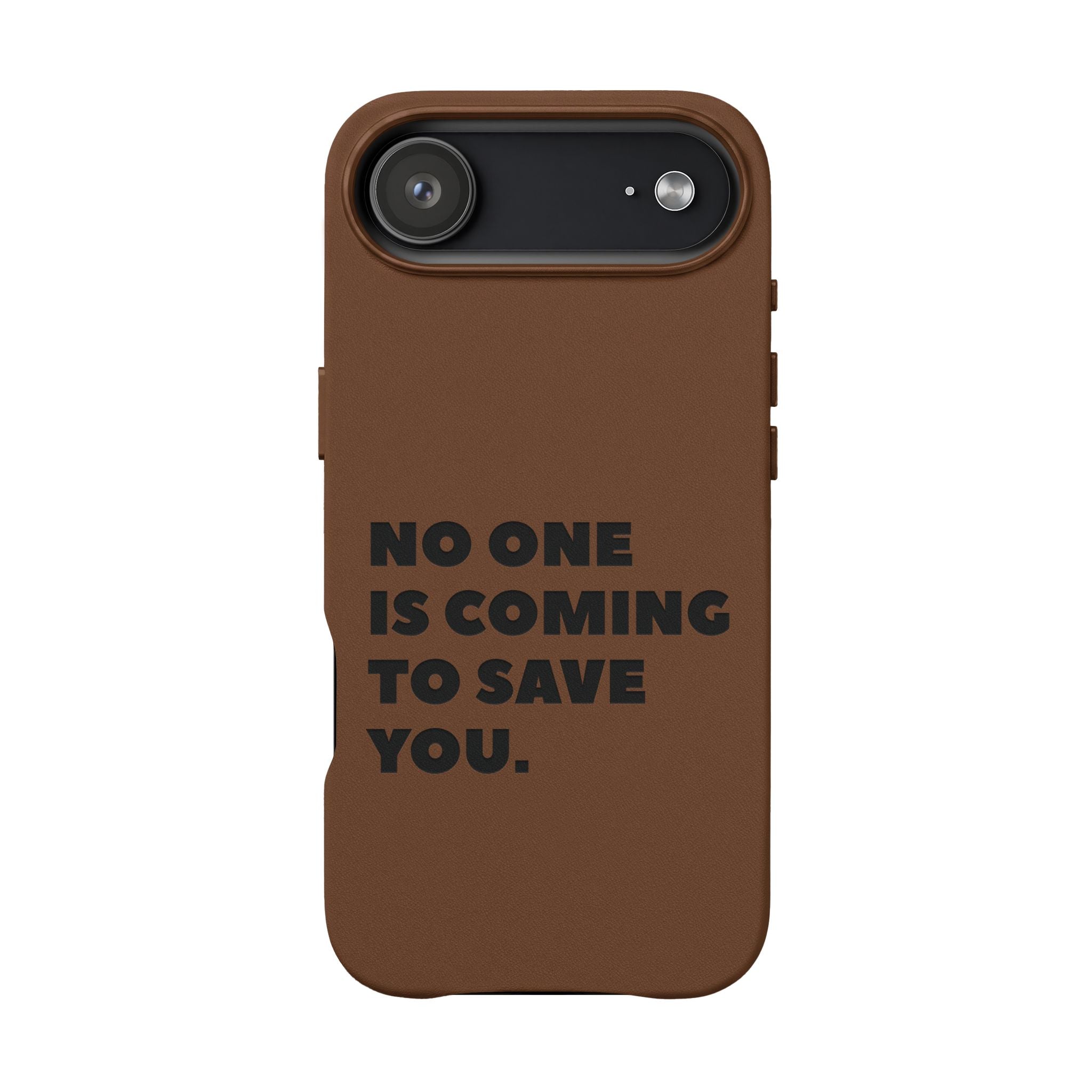 “No One Is Coming To Save You” Phone Case — Black PU Leather Engraved