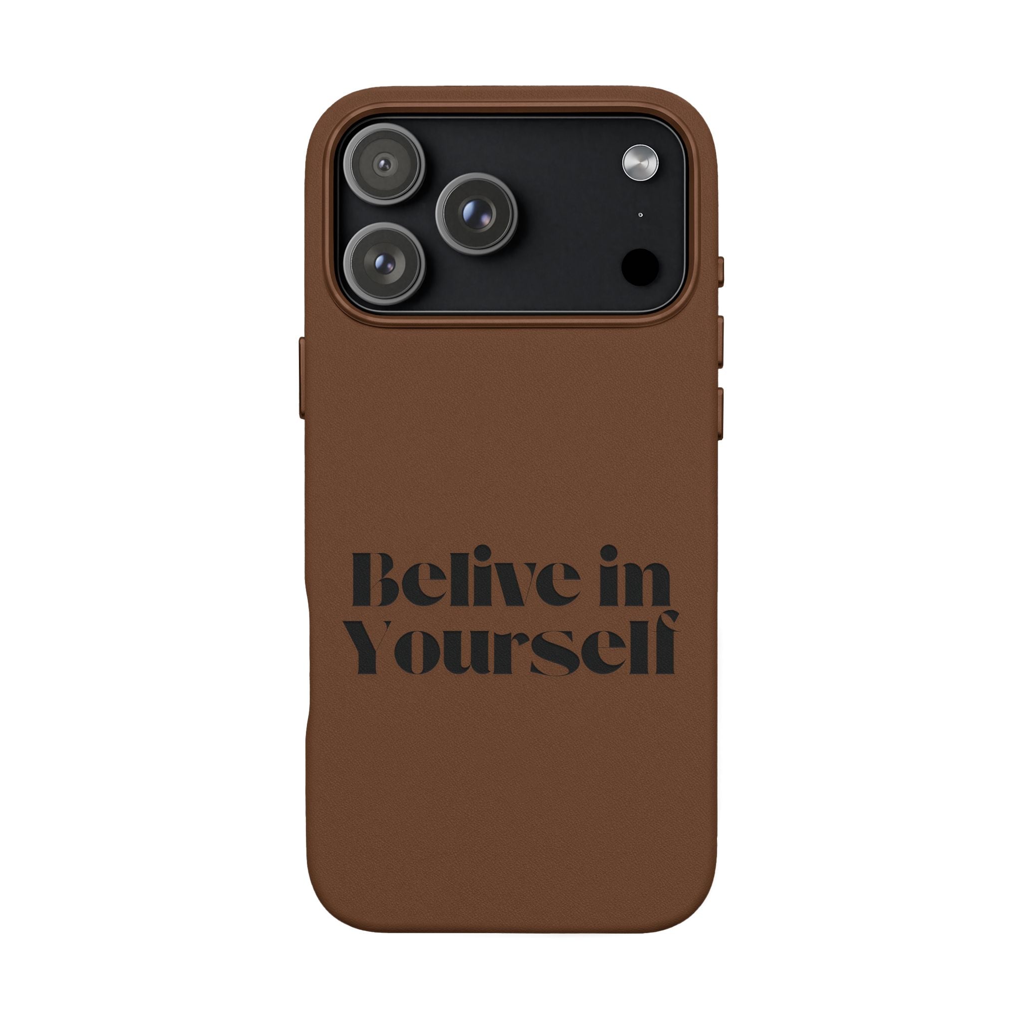 Believe in Yourself — Engraved Quote PU Leather Phone Case
