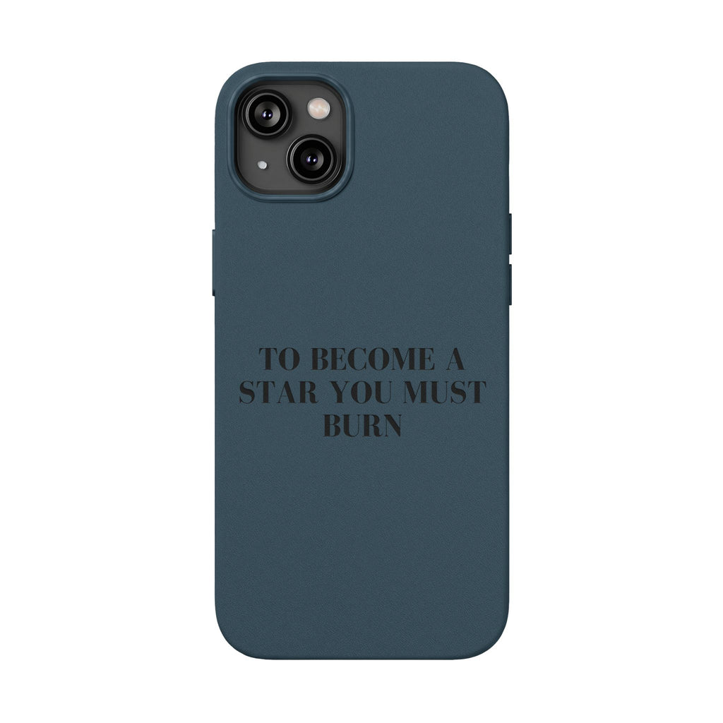 “To Become a Star You Must Burn” Motivational Quote — Engraved PU Leather Phone Case