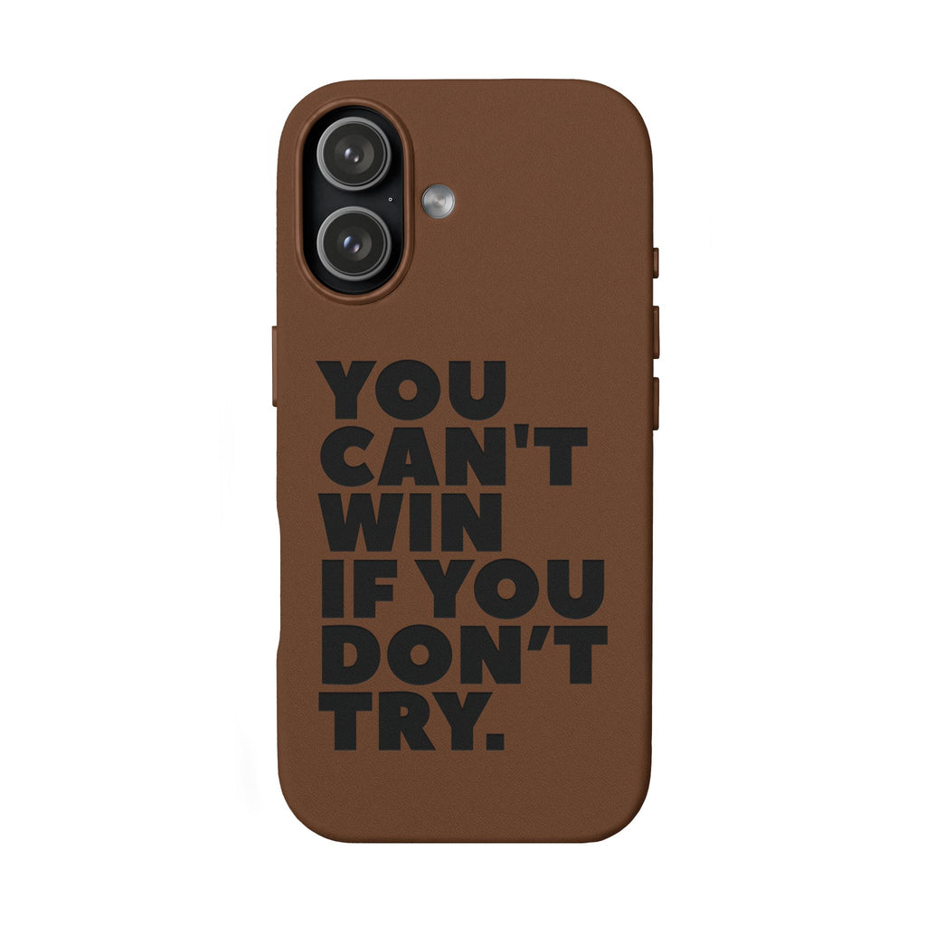 "You Can't Win If You Don't Try" Motivational Engraved Cover —PU Leather Phone Case