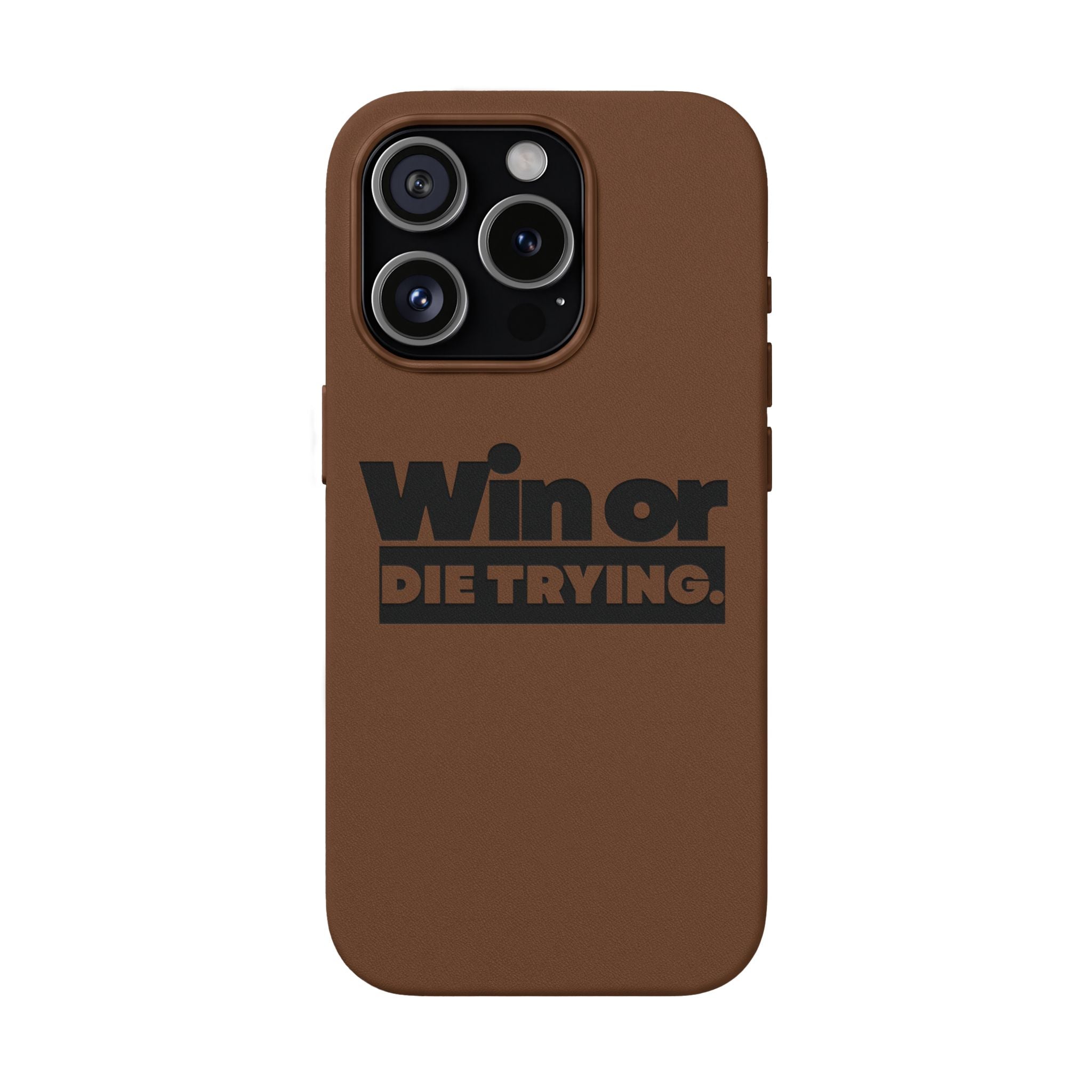 Engraved "Win or Die Trying." Motivational Protective Cover —PU Leather Phone Case