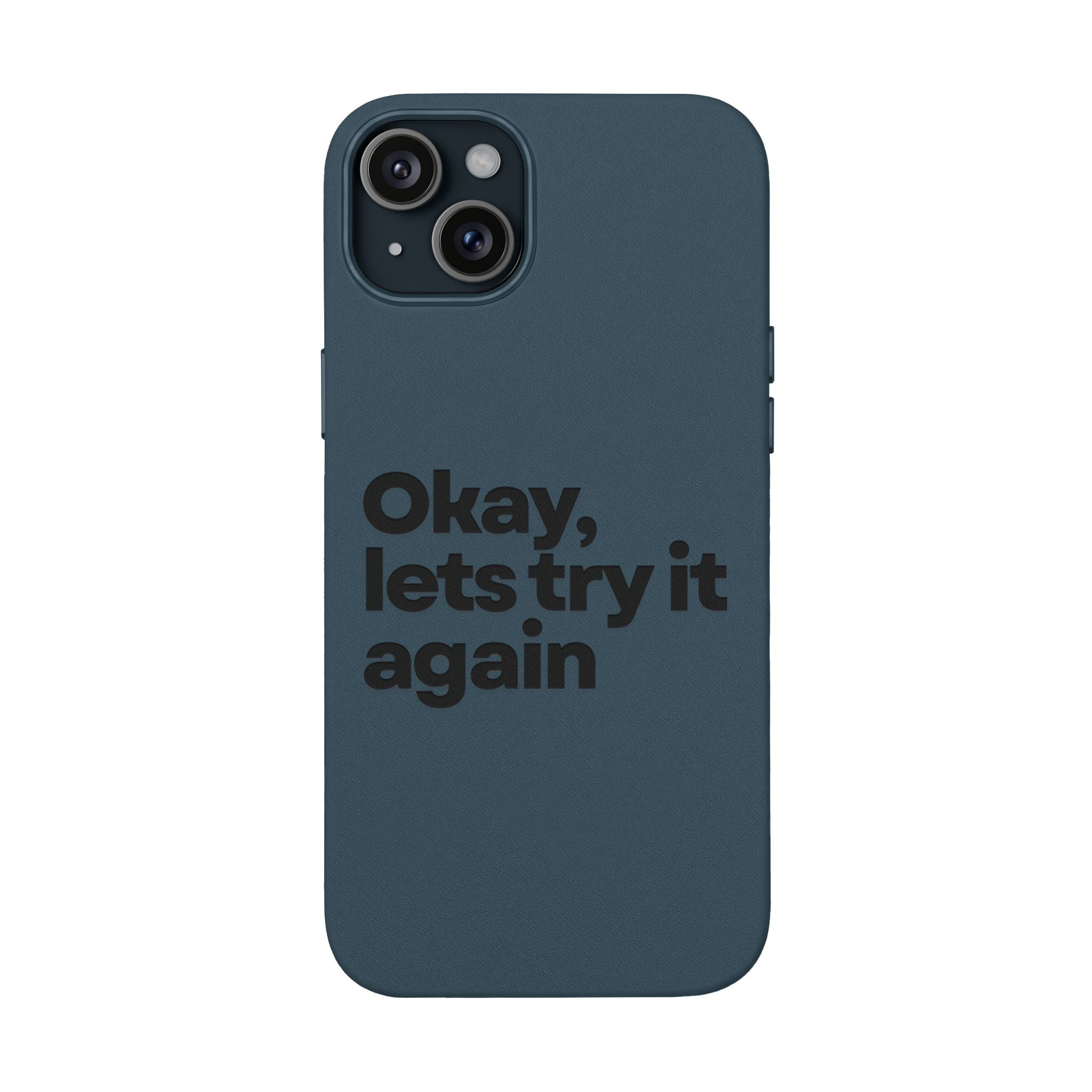 "Okay, let's try it again" Minimalist Protective Case PU Leather Phone Case — Embossed