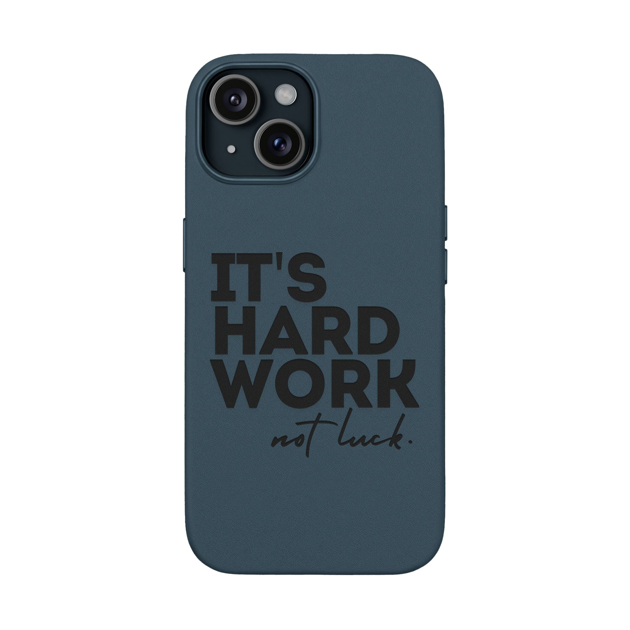 “It's Hard Work Not Luck” Engraved PU Leather Phone Case